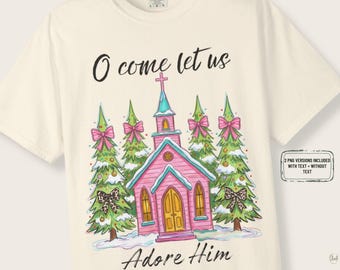 Christian Christmas Shirt Design Sublimation Png Download Faith Based Transparent Church Graphic Come Let Adore Him Worship Christian Png