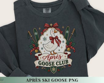 Christmas Ski Png Winter Goose Apres Ski Style Christmas Goose Funny Shirt Graphic Seasonal Tee Sublimation Transfer Image Download Holiday