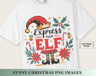 Express Your Elf Design Xmas Tshirt Png File Digital Download Sublimation Christmas Graphic Funny Holiday Shirt Printable Crafter Gift Santa