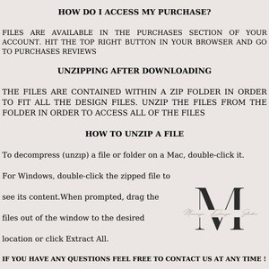 May include: Text-based instructions on how to access and unzip a digital purchase. The text reads "How do I access my purchase?" "Files are available in the purchases section of your account. Hit the top right button in your browser and go to purchases reviews." "Unzipping after downloading" "The files are contained within a zip folder in order to fit all the design files. Unzip the files from the folder in order to access all of the files." "How to unzip a file" "To decompress (unzip) a file or folder on a Mac, double-click it." "For Windows, double-click the zipped file to see its content. When prompted, drag the files out of the window to the desired location or click Extract All." "If you have any questions feel free to contact us at any time!" A black and white logo with the text "Mommy Design Studio" is in the bottom right corner.