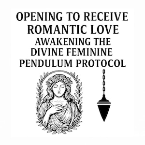 May include: A black and white image featuring text: "OPENING TO RECEIVE ROMANTIC LOVE AWAKENING THE DIVINE FEMININE PENDULUM PROTOCOL." It depicts a woman with a floral crown and a pendulum.