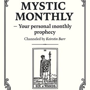 May include: A cream-colored graphic with the text "MYSTIC MONTHLY" and "- Your personal monthly prophecy." Below is a black and white illustration of a person holding a staff, with the words "SIX & WANDS."