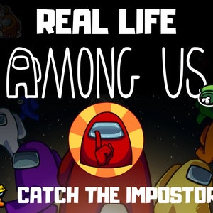May include: A colorful illustration of the popular game Among Us. The text "REAL LIFE AMONG US" is at the top of the image. The text "CATCH THE IMPOSTOR" is at the bottom of the image. The image features multiple characters from the game, including red, white, purple, orange, yellow, and green.