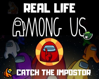 May include: A colorful illustration of the popular game Among Us. The text "REAL LIFE AMONG US" is at the top of the image. The text "CATCH THE IMPOSTOR" is at the bottom of the image. The image features multiple characters from the game, including red, white, purple, orange, yellow, and green.