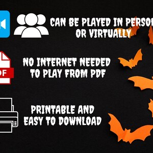 Puede incluir: Un fondo negro con texto blanco que dice "CAN BE PLAYED IN PERSON OR VIRTUALLY", "NO INTERNET NEEDED TO PLAY FROM PDF", y "PRINTABLE AND EASY TO DOWNLOAD". Tambi&eacute;n hay iconos para una videollamada, un grupo de personas, un archivo PDF y una impresora. Murci&eacute;lagos de papel naranja est&aacute;n dispersos alrededor del texto.