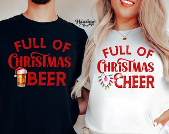 Full of Christmas Beer or Cheer, Couples Christmas Shirt, Matching, Funny Couples Xmas Shirts, Beer, Cheer, Funny beer shirt,Friends,Holiday