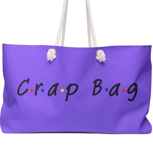 Friends Crap Bag - Weekender Bag, perfect for bridal showers, honeymoon, bachelorette, girls weekend, any Friends fan