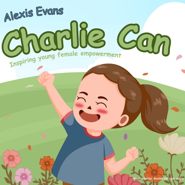 Charlie Can - Children's Book Inspiring Young Female Empowerment