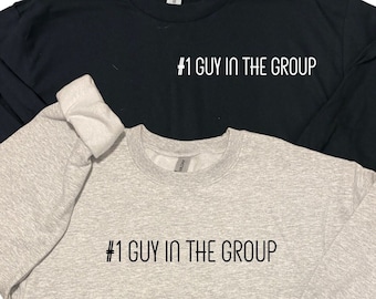Number one guy in the group - Crewneck, Long Sleeve, or Short Sleeve T-Shirt - Vanderpump Rules