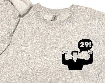 29! - Birthday Crewneck Sweatshirt, Long Sleeve, OR T-Shirt - Schmidt, New Girl