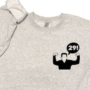 29! - Birthday Crewneck Sweatshirt, Long Sleeve, OR T-Shirt - Schmidt, New Girl