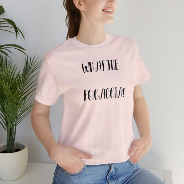 WHAT THE FOCACCIA Unisex Jersey Short Sleeve Tee