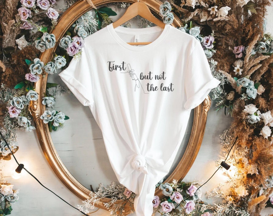 First but Not the Last Shirt First Generation Student First Gen Gift Gifts for Her Gifts for College Graduation Etsy