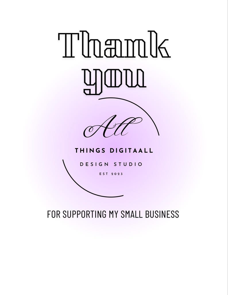 May include: A digital design with the words "Thank You" in a bold, geometric font. Below, a purple gradient circle contains the text "All Things Digitaall Design Studio EST 2023". The bottom text reads "FOR SUPPORTING MY SMALL BUSINESS".