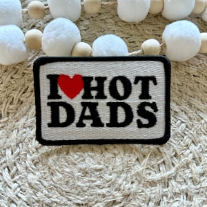 trucker hat patches, i love hot dads, funny, embroidery patch, iron on, sew on, patches for bag, patches for clothes
