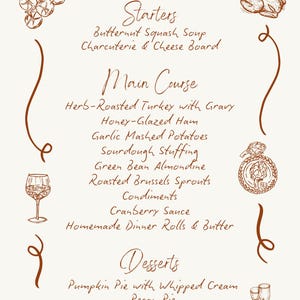 May include: Thanksgiving menu with a handwritten style. The menu includes starters like Butternut Squash Soup and Charcuterie & Cheese Board. Main courses feature Herb-Roasted Turkey, Honey-Glazed Ham, and Garlic Mashed Potatoes. Desserts include Pumpkin Pie and Pecan Pie.