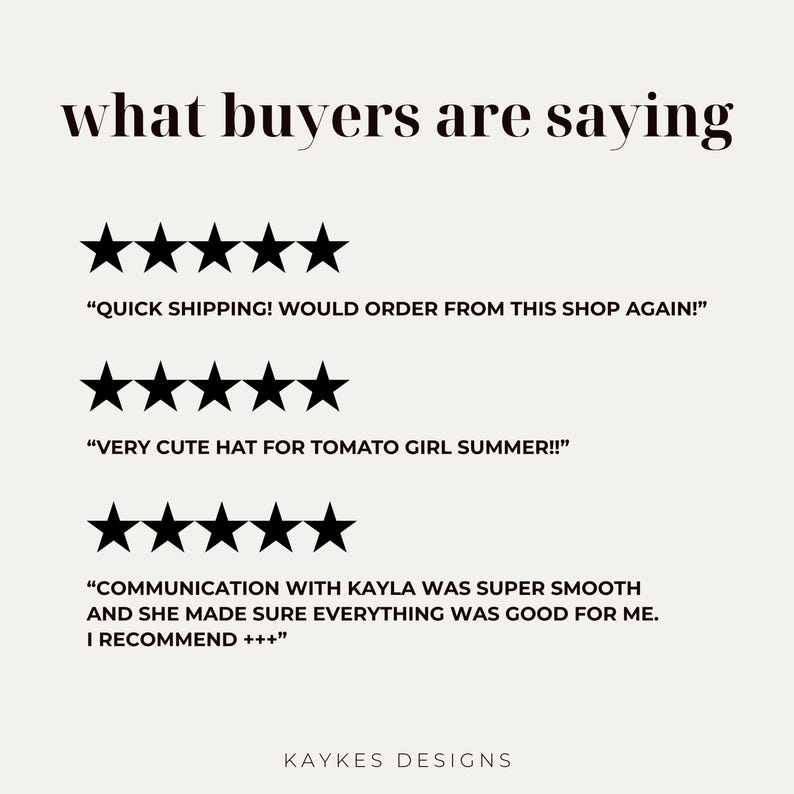 May include: Image with text that reads "what buyers are saying" with customer reviews. The reviews include phrases like "Quick shipping! Would order from this shop again!" and "Very cute hat for tomato girl summer!!". The shop name is Kaykes Designs.