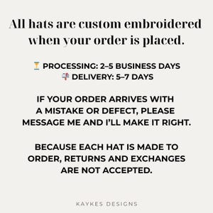 May include: Text on a cream-colored background states that all hats are custom embroidered. It also mentions processing and delivery times, and the policy on returns and exchanges. The text is in a black, elegant font.
