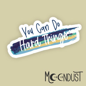 You Can Do Hard Things Sticker, Positivity Sticker, Happy Sticker, Kindness Sticker, Tumbler Stickers, Laptop Decals, Motivational Sticker