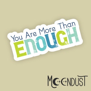 You Are More Than Enough Sticker, Positivity Sticker, Happy Sticker, Kindness Sticker, Tumbler Stickers, Laptop Decals, Motivational Sticker