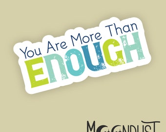 You Are More Than Enough Sticker, Positivity Sticker, Happy Sticker, Kindness Sticker, Tumbler Stickers, Laptop Decals, Motivational Sticker