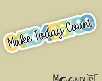 May include: A colorful sticker with the text "Make Today Count" in black lettering. The numbers 0123456789 are incorporated into the design, with each number in a different color. The sticker has a white border and a shadow effect.