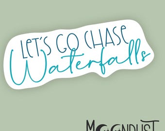 Waterfall Sticker | Let's Go Chase Waterfalls | Waterproof Hiking Sticker | Water Bottle Laptop Journal Sticker | Adventure Sticker
