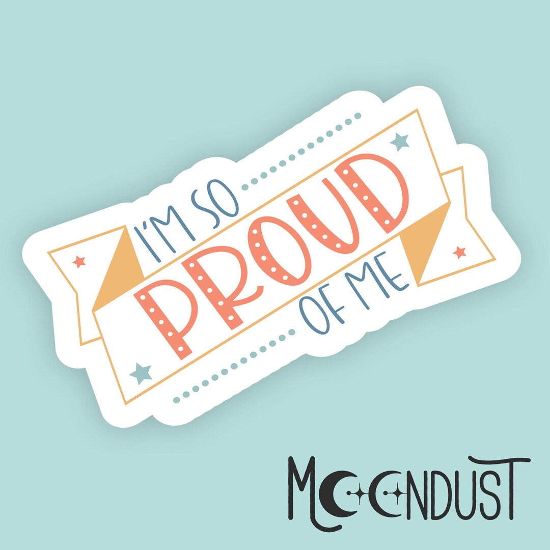 I’m so Proud of Me Sticker | Self-love Vinyl Sticker | Motivational ...