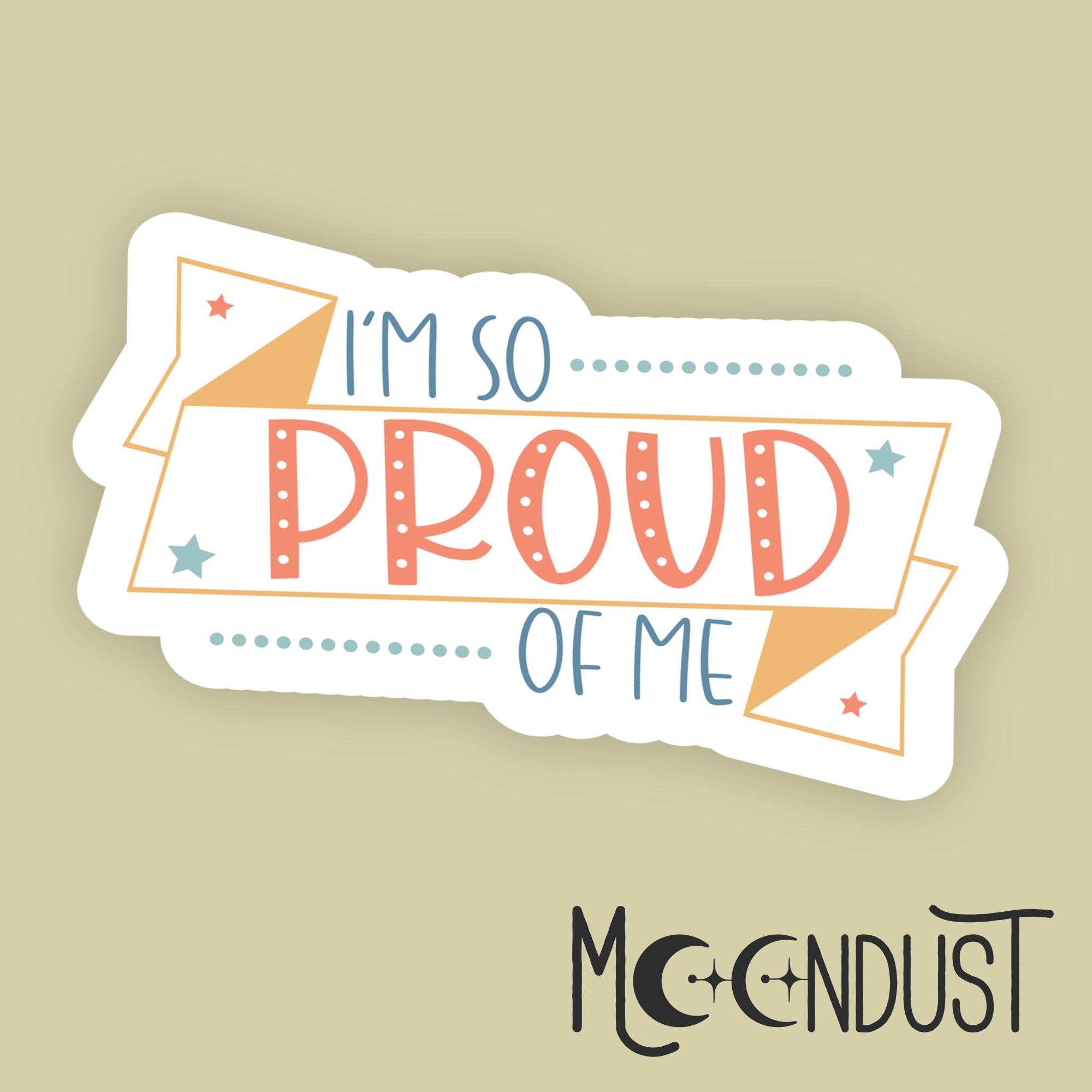 I’m so Proud of Me Sticker | Self-love Vinyl Sticker | Motivational ...