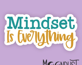Mindset Is Everything Sticker | Positive Mindset Quote Sticker | Motivational Self-Care Sticker