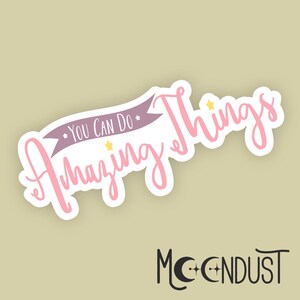 You Can Do Amazing Things Sticker for Water Bottles, Notebooks, Laptops, Weatherproof Motivational Sticker