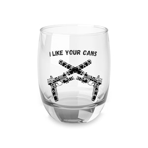 I like your cans Whiskey Glass