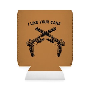 I like your Cans Can Cooler Atf is poo firearms funny ban the atf funny beer humor meme libertarian suppressor silencer abolish the