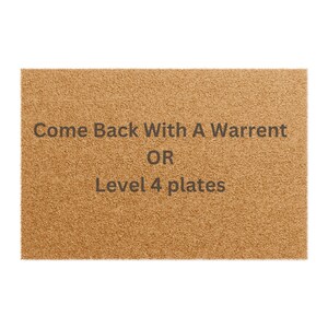Come Back With A Warrent or Level 4 Plates Doormat