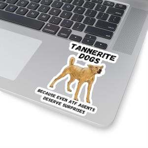 Tannerite Dogs Because Even ATF Agents Deserve Surprises Kiss-Cut Stickers
