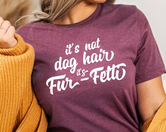 Fur Fetti Dog Mom T-Shirt: Animal Lover Gift
