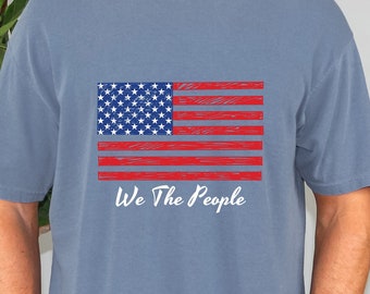 We The People USA Flag T-Shirt: Comfort Colors Patriotic Tee