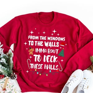From the Windows to the Walls, Immabout to Deck These Walls, Xmas Santa Long Tees, Santa Hat Sweatshirt, Christmas T-shirt, Deck Halls Shirt