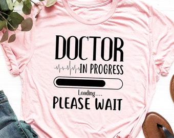 Doctor in Progress T-Shirt: Funny Med Student Gift
