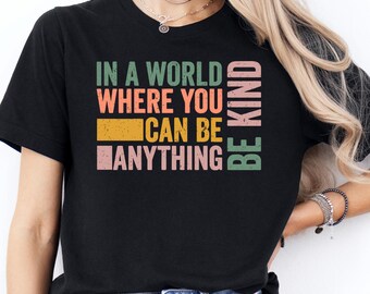 Comfort Colors Be Kind T-Shirt: Inspirational Quote, Positive Message