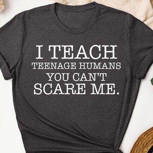 I Teach Teenage Humans Shirt: High School Teacher Life Tee