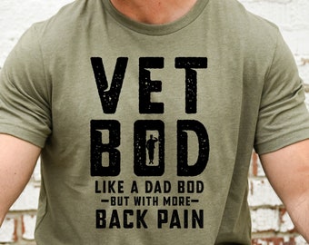 Vet Bod like a dad bod tee, Veteran t-shirt, Back pain shirt, Father day tee, Vet shirt, Army veteran gift, Air force sweatshirt, Father day