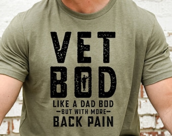 Vet Bod like a dad bod tee, Veteran t-shirt, Back pain shirt, Father day tee, Vet shirt, Army veteran gift, Air force sweatshirt, Father day