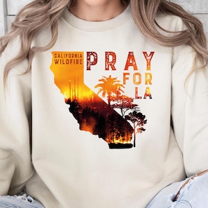 Pray For California Wildfires Sweatshirt - LA Strong Shirt