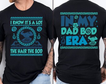 Dad Bod Era Shirt, Maui Tee, Funny Father’s Day Gift, Disney Dad T Shirt, In My Dad Era Outfit, Hair Bod Quote Tee for Him, Father's Day Tee