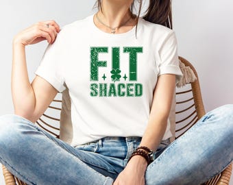 Funny St Patricks Day T-Shirt: Fit Shaced Irish Shamrock Tee