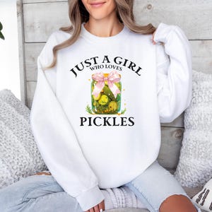 Just a Girl Who Loves Pickles Shirt, Birthday Shirt, Girls Pickle Shirt, Funny Pickle Sweatshirt, Pickle Lover Gift, Gardening Sweater