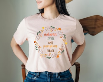 Autumn Leaves and Pumpkins Please Shirt, Thanksgiving Shirt, Autumn Shirt, Cottagecore Shirt, Romantic Autumn Shirt, Pumpkin Shirt, Thankful