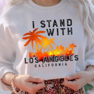 I Stand With Los Angeles Sweatshirt: Support Firefighters Tee