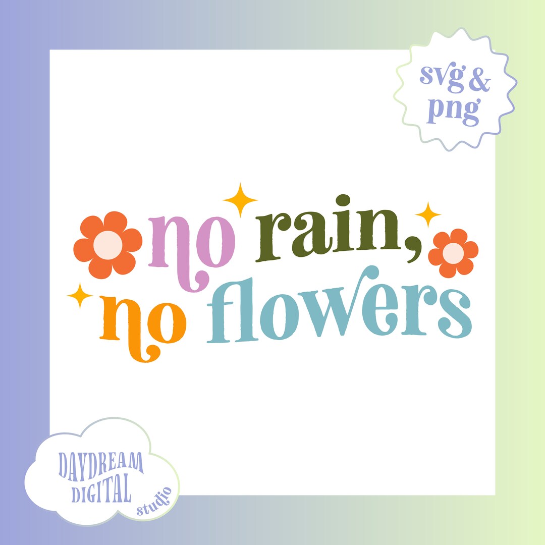 No Rain No Flowers SVG PNG Mental Health Svg Positive SVG Etsy